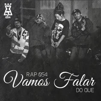 Vamos Falar do Que by R.A.P 054