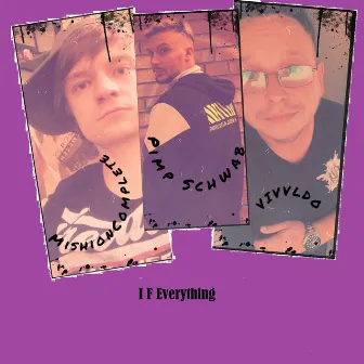 I F Everything by Pimp Schwab