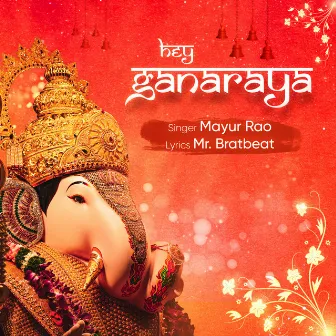 Hey Ganaraya by Mayur Rao