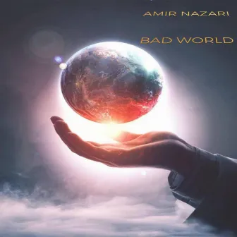 Bad World by Amir Nazari