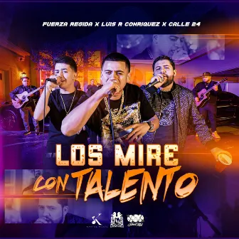 Los Mire Con Talento by Luis R Conriquez