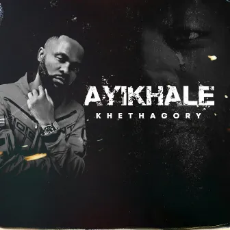 Ayikhale by Khethagory