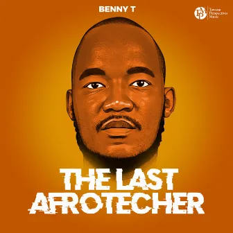 The Last Afrotecher by Benny T