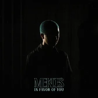 In Favor of You by Mekdes