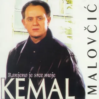 Ranjeno Je Srce Moje by Kemal Malovčić