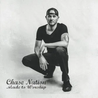 Made to Worship by Chase Nation