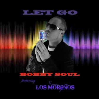 Let Go by Bobby Soul