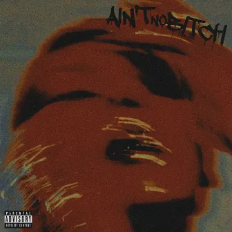 AIN'T NO BITCH by haust