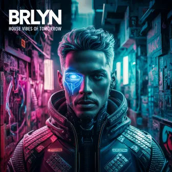 House Vibes of Tomorrow by Brlyn