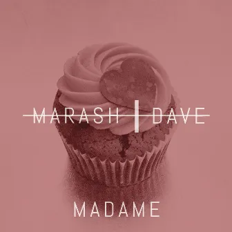 Madame by Marash & Dave