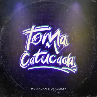 Toma Catucada by DJ Alekzy