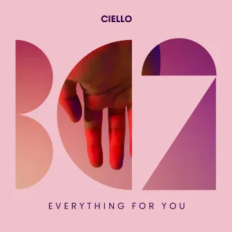 Everything For You by Ciello