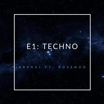 E1: TECHNO by ARENCI