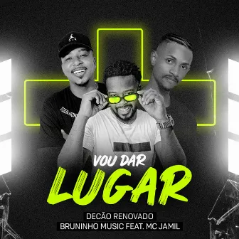 Vou Dar Lugar by Decão Renovado