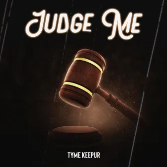 Judge Me by Tyme Keepur