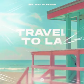 Travel To LA by Jey Aux Platines