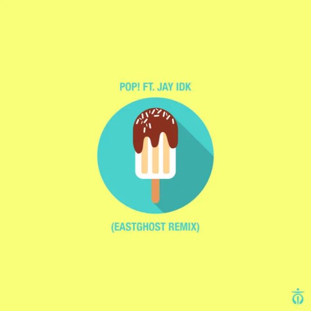 Pop! - EASTGHOST Remix