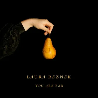 You Are Bad by Laura Reznek