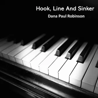 Hook, Line and Sinker by Dana Paul Robinson