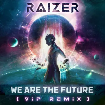 We Are The Future (VIP Remix) by Raizer