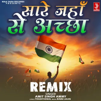 Sare Jaha Se Accha - Remix by Amit singh Ammy