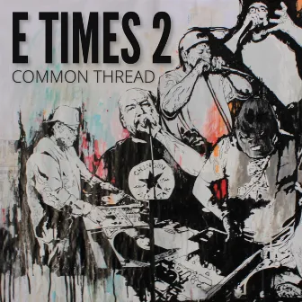 Common Thread by EX2 (E Times Two)