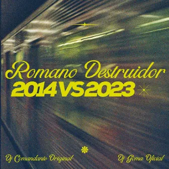 Romano Destruidor - 2014 vs 2023 by DJ GOMA OFICIAL