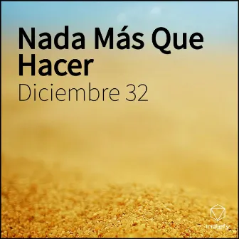 Nada Más Que Hacer by Diciembre 32