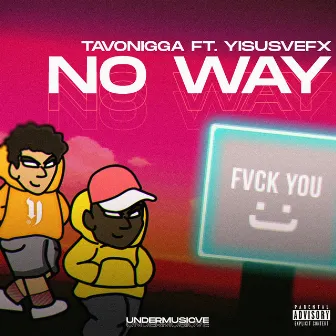 No Way by TavoNIGGA