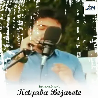 Ketyaba Bejarote by Bhargab Saikia