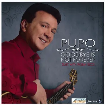 Goodbye Is Not Forever by Pupo