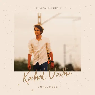 Kadhal Vaithu - Unplugged by Dhanwanth Srihari