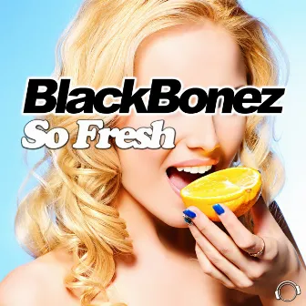 So Fresh by BlackBonez