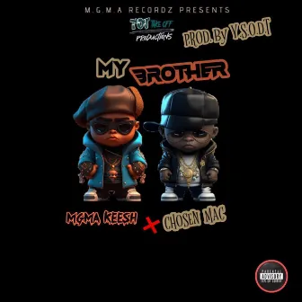 My Brother x Chosen Mac by Mgma Keesh