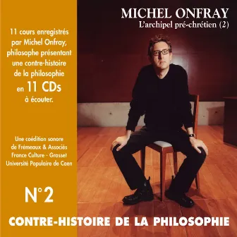 Contre-histoire de la philosophie, vol. 2-1 : L'archipel pré-chrétien II (Volumes de 1 à 6) by Michel Onfray