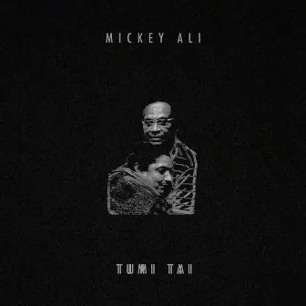 Tumi Tai (You're the one) by Mickey Ali