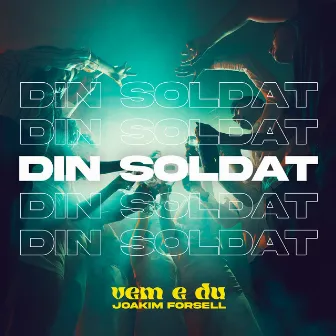 DIN SOLDAT by vem e du