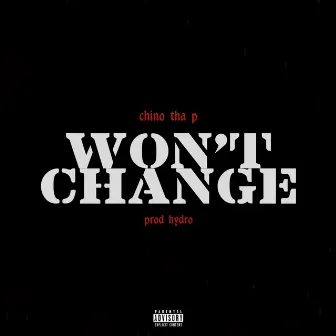 Won't Change by Chino Tha P