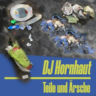 Teile und Ärsche by DJ Hornhaut