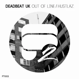 Out of Line / Hustlaz by Deadbeat UK