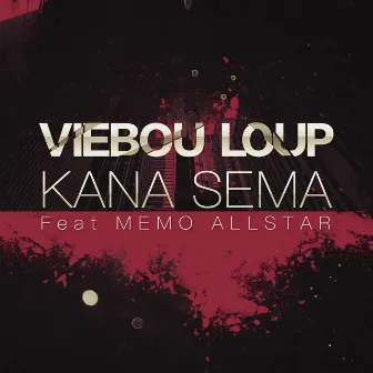 Kana sema by Viebou Loup