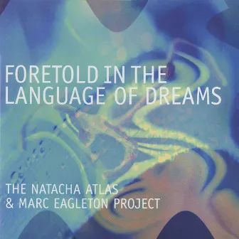 Foretold In The Language Of Dreams by Natacha Atlas