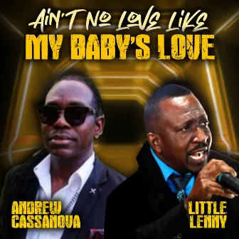 Aint No Love Like My Baby's Love by Little Lenny