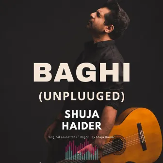 Baghi (Unplugged) by Shuja Haider