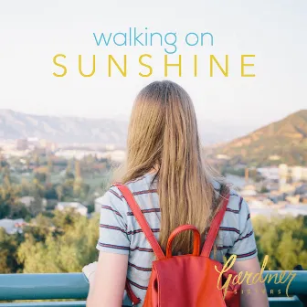 Walking On Sunshine by Gardiner Sisters