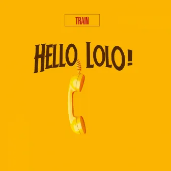 Hello Lolo ! by Train