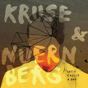 Let's Call It A Day by Kruse & Nuernberg