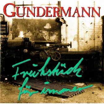 Frühstück für immer by Gundermann & Seilschaft