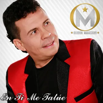 En Ti Me Tatúe by Olider Montana