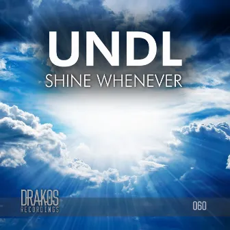 Shine Whenever by Undl